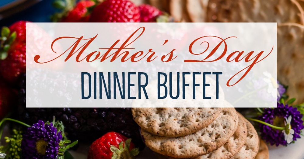 Mother’s Day Dinner Buffet Greater Barryville Chamber of Commerce